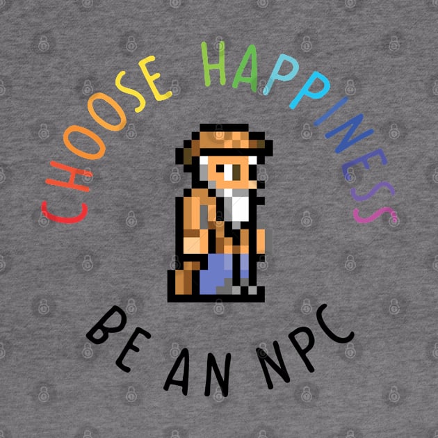 Choose happiness be an npc terraria by dhaniboi